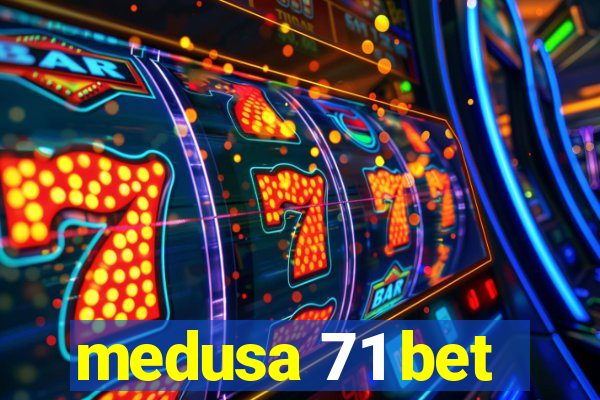 medusa 71 bet